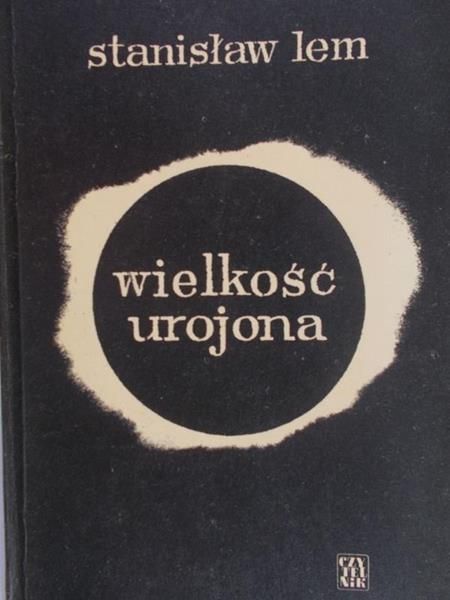 Stanisław Lem - Wielkość urojona