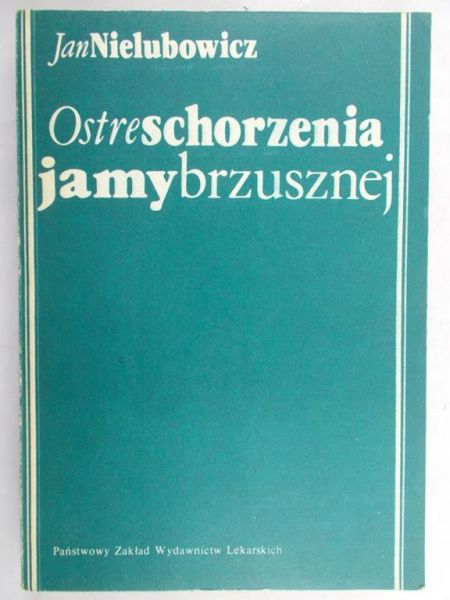 Nielubowicz Jan - Ostre schorzenia jamy brzusznej