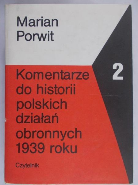 Porwit Marian  - Komentarze do historii polskich działań obronnych 1939 roku, cz. II