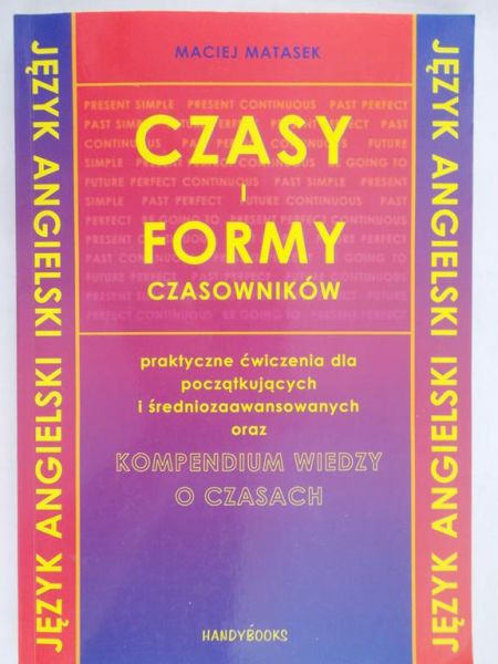 Matasek Maciej - Język angielski. Czasy i formy czasowników
