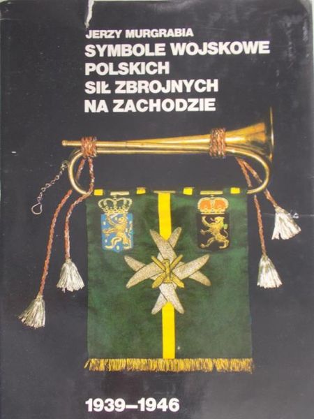Murgrabia Jerzy - Symbole wojskowe Polskich Sił Zbrojnych na Zachodzie 1939-1946