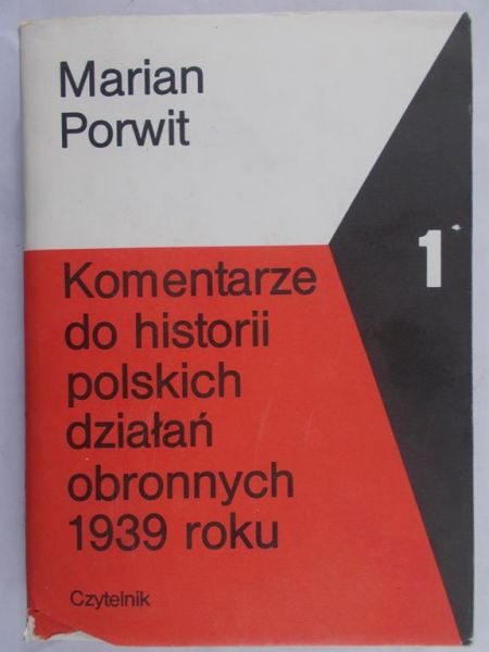 Porwit Marian  - Komentarze do historii polskich działań obronnych 1939 roku, cz. I