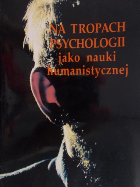 Straś-Romanowska Maria - Na tropach psychologii jako nauki humanistycznej