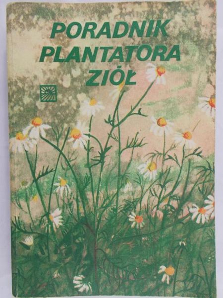 Rumińska Antonina (red.) - Poradnik plantatora ziół