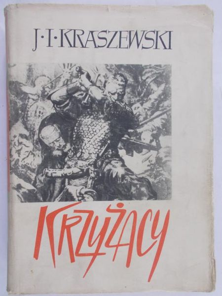 Kraszewski Józef Ignacy - Krzyżacy
