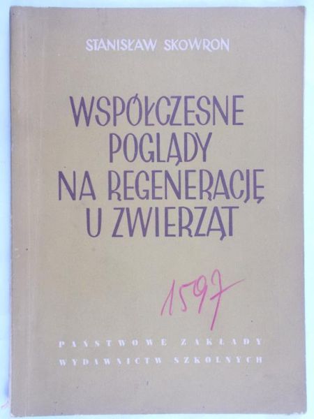 Skowron Stanisław - Współczesne poglądy na regenerację u zwierząt