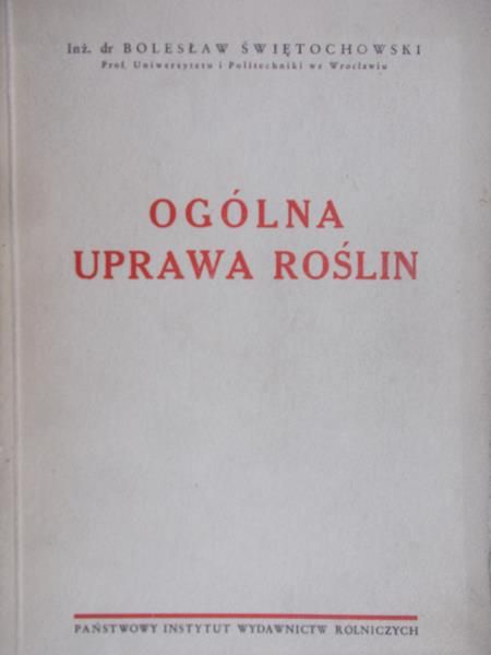 Świętochowski Bolesław - Ogólna uprawa roślin, 1949r.