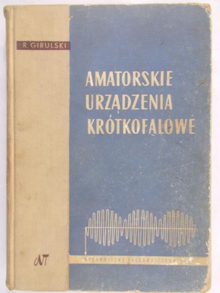 Girulski R. - Amatorskie urządzenia krótkofalowe