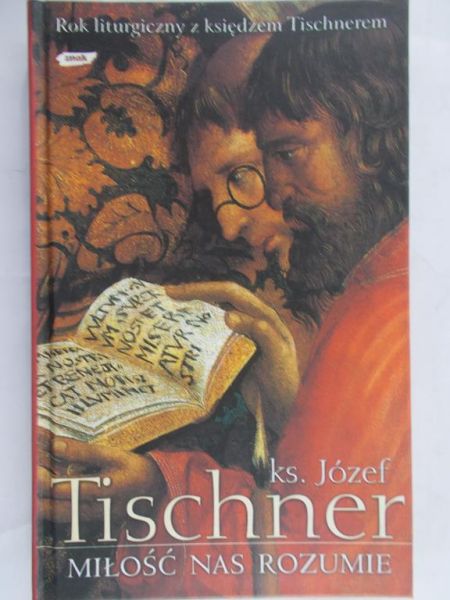 Tischner Józef - Miłość nas rozumie