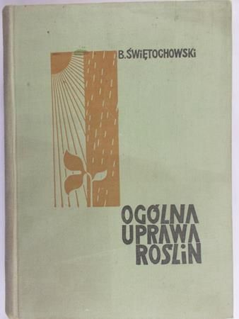 Świętochowski Bolesław - Ogólna uprawa roślin