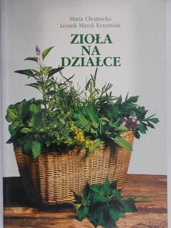 Chojnacka Maria - Zioła na działce