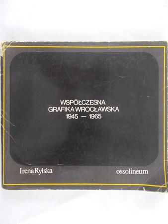 Rylska Irena - Współczesna grafika wrocławska 1945-1965