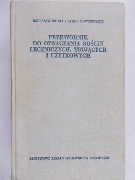 Broda Bolesław - Przewodnik do oznaczania roślin leczniczych, trujących i użytkowych