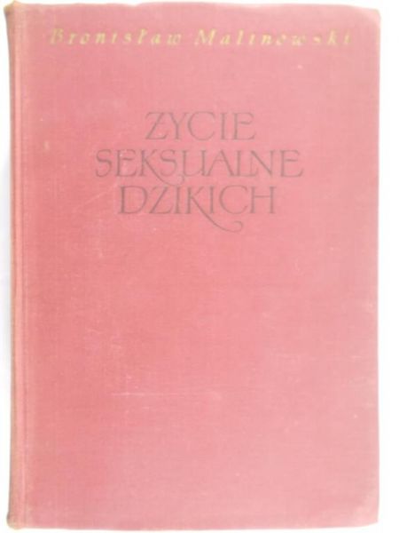 Malinowski Bronisław - Życie seksualne dzikich