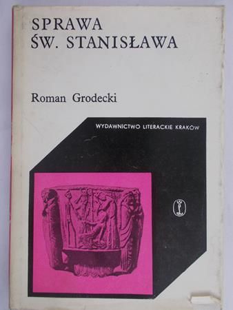 Grodecki Roman - Sprawa Św. Stanisława