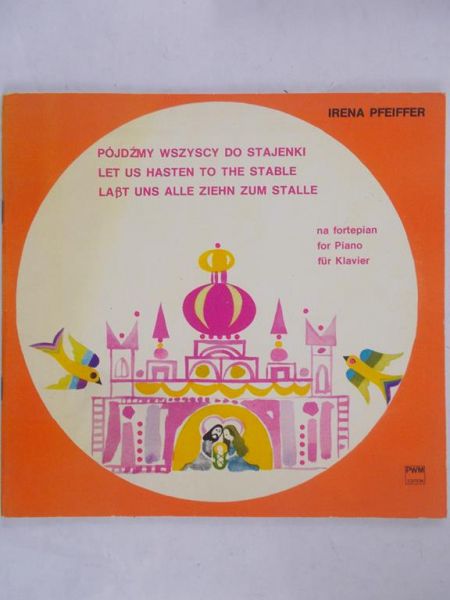 Pfeiffer Irena - Pójdźmy wszyscy do stajenki