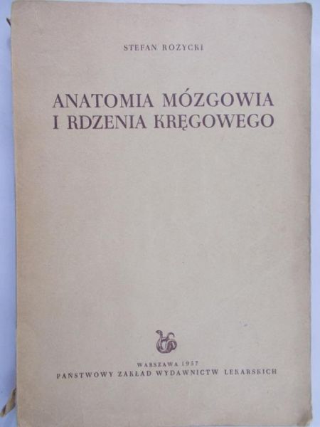 Różycki Stefan - Anatomia mózgowia i rdzenia kręgowego