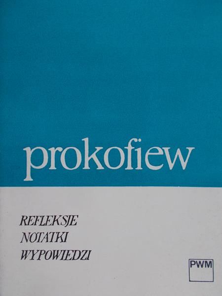Prokofiew Sergiusz - Refleksje, notatki, wypowiedzi