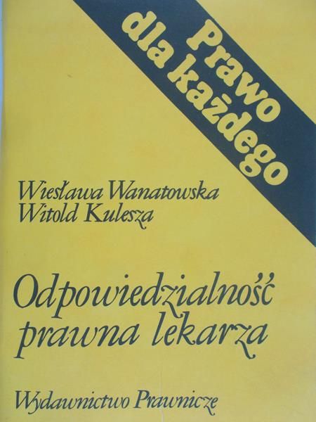 Wanatowska Wiesława - Odpowiedzialność prawna lekarza