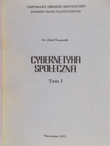 Kossecki Józef - Cybernetyka społeczna Tom I
