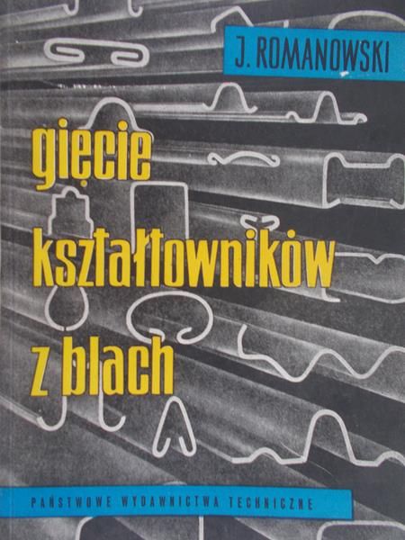 Romanowski J. - Gięcie kształtowników z blach
