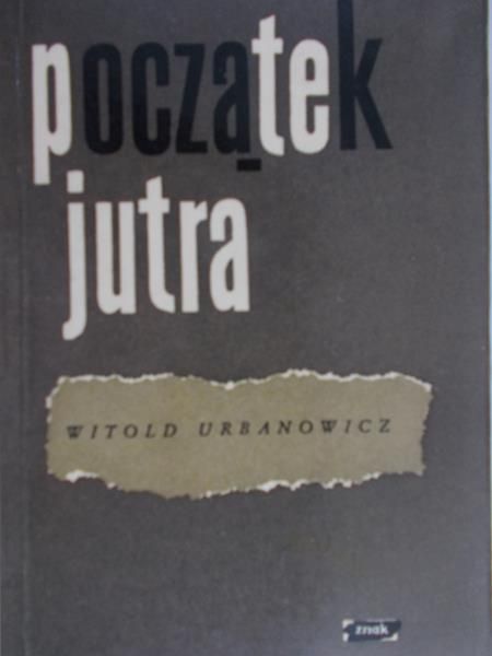Urbanowicz Witold - Początek jutra