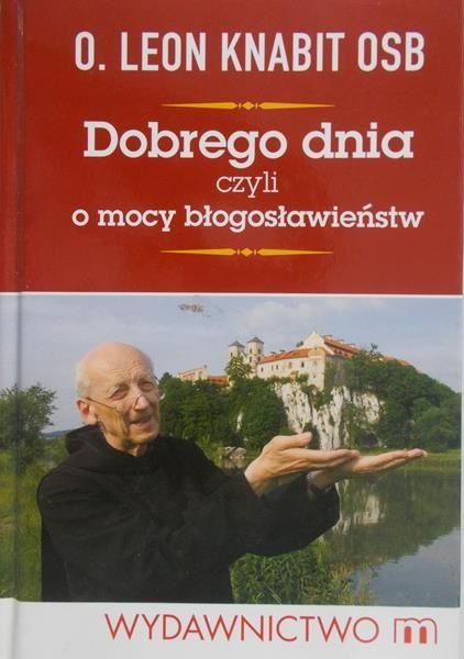 Knabit Leon - Dobrego dnia czyli o mocy błogosławieństwa
