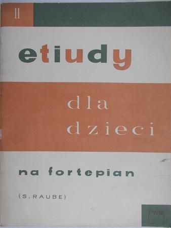 Raube Stanisław (red.) - Etiudy dla dzieci na fortepian, cz. II