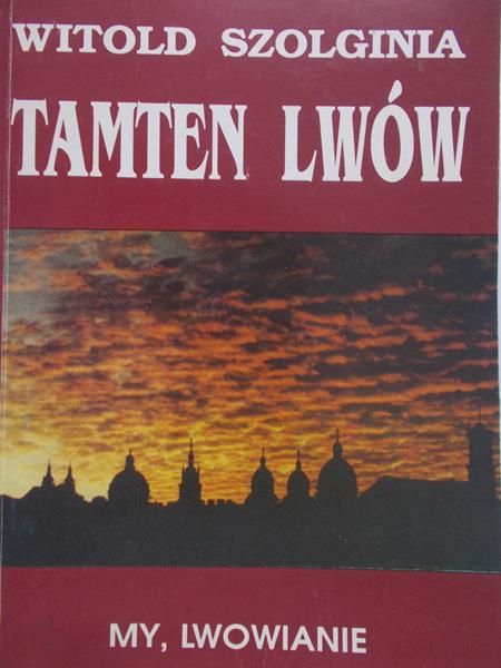 Szolginia Witold - Tamten Lwów, tom IV