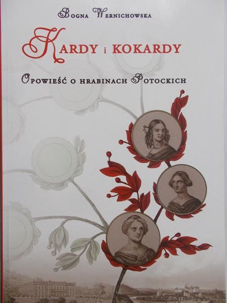 Wernichowska Bogna - Kardy i kokardy. Opowieść o hrabinach Potockich