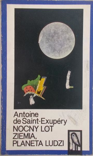 De Saint Exupery Antoine - Nocny lot. Ziemia planeta ludzi
