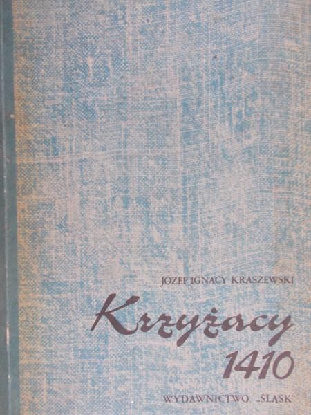 Kraszewski Józef Ignacy - Krzyżacy 1410