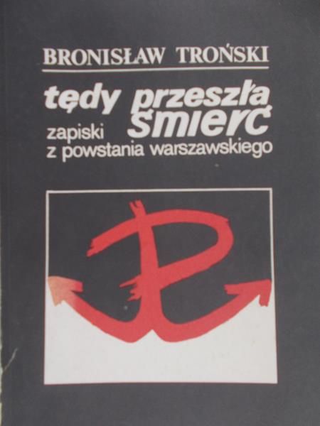 Troński Bronisław - Tędy przeszła śmierć