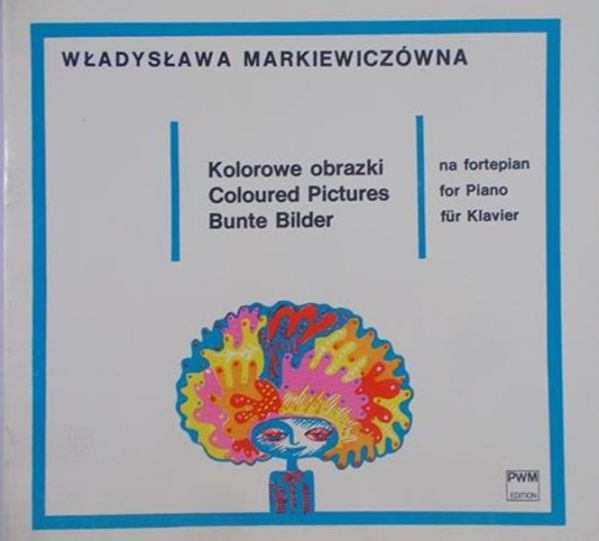 Markiewiczówna Władysława - Kolorowe obrazki na fortepian