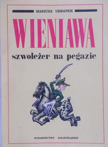 Urbanek Mariusz - Wieniawa szwoleżer na pegazie