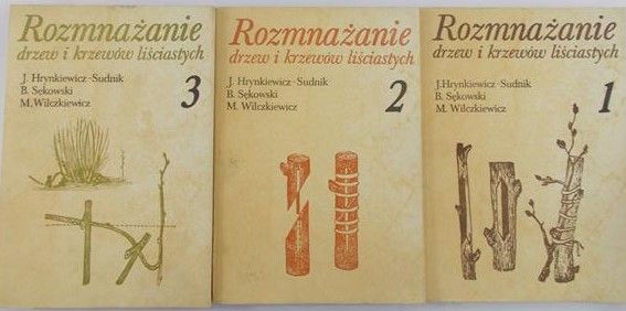 Hrynkiewicz-Sudnik Jerzy - Rozmnażanie drzew i krzewów liściastych, cz. 1-3