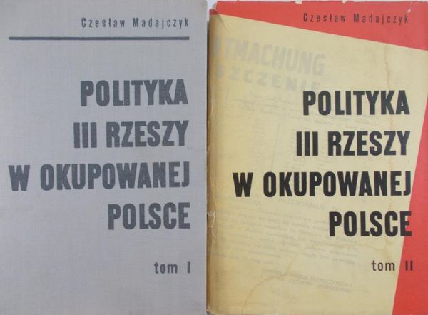 Madajczyk Czesław - Polityka III Rzeszy w okupowanej Polsce, t. I-II