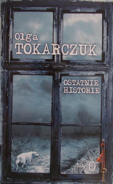 Tokarczuk Olga - Ostatnie historie