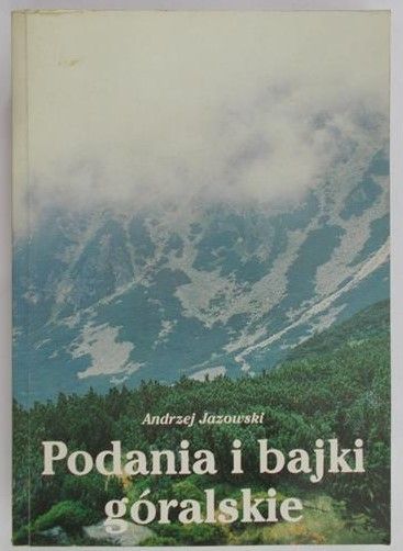 Jazowski Andrzej - Podania i bajki góralskie