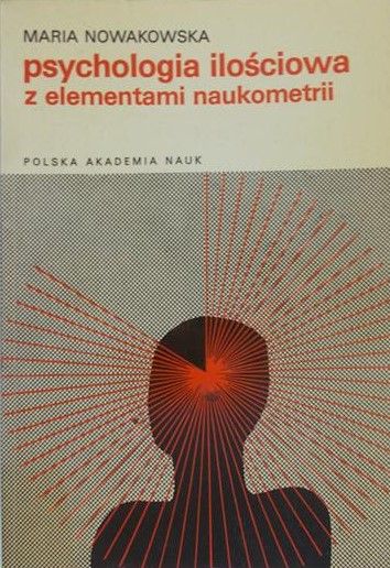 Nowakowska Maria - Psychologia ilościowa z elementami naukometrii