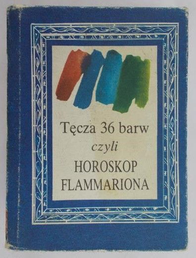 Wernichowska Bogna (tłum.) - Tęcza 36 barw czyli Horoskop Flammariona. Miniatura
