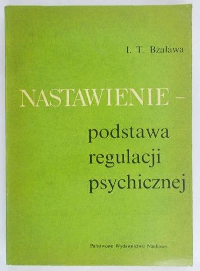 Bżaława I. T. - Nastawienie – podstawa regulacji psychicznej