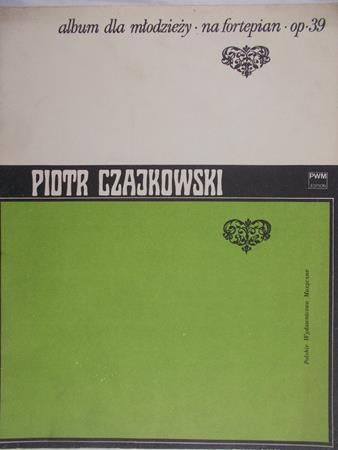 Czajkowski Piotr - Album dla młodzieży na fortepian, op. 39