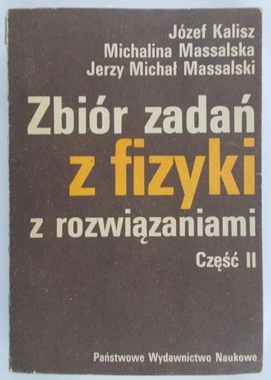 Kalisz Józef - Zbiór zadań z fizyki z rozwiązaniami