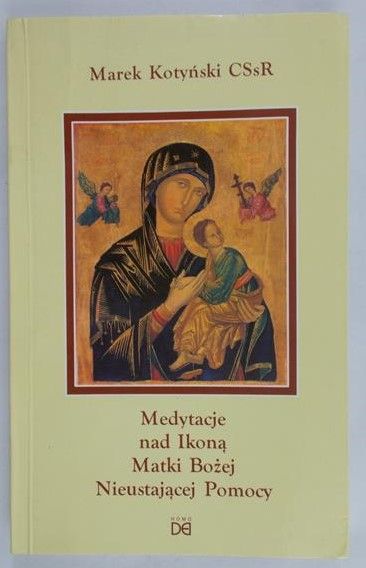 Kotyński Marek - Medytacje nad Ikoną Matki Bożej Nieustającej Pomocy