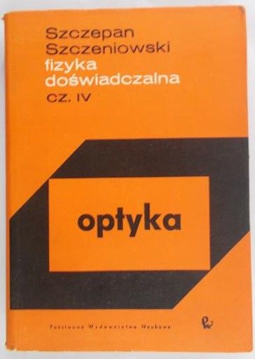 Szczeniowski Szczepan - Fizyka doświadczalna, Cz. IV: Optyka