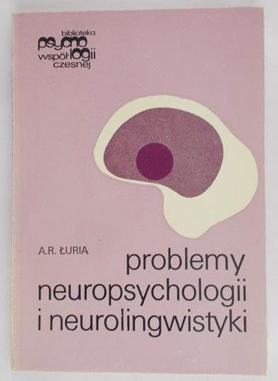 Łuria A.R. - Problemy neuropsychologii i neurolingwistyki