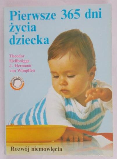 Hellbrugge Theodor - Pierwsze 365 dni życia dziecka