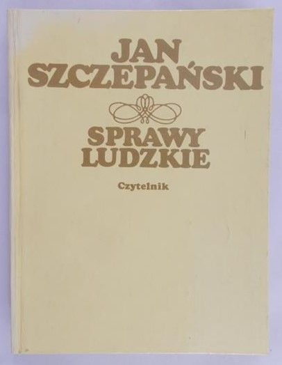 Szczepański Jan - Sprawy ludzkie