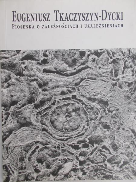 Tkaczyszyn-Dycki Eugeniusz - Piosenka o zależnościach i uzależnieniach